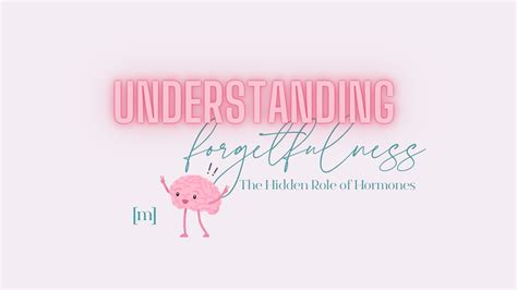 Understanding Forgetfulness: The Hidden Role of Hormones