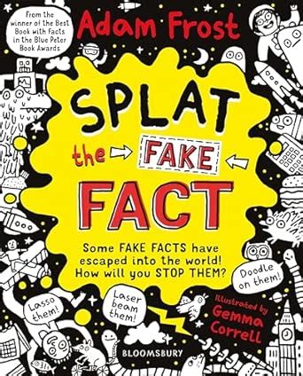 Splat the Fake Fact!: Doodle on them, laser beam them, lasso them ...