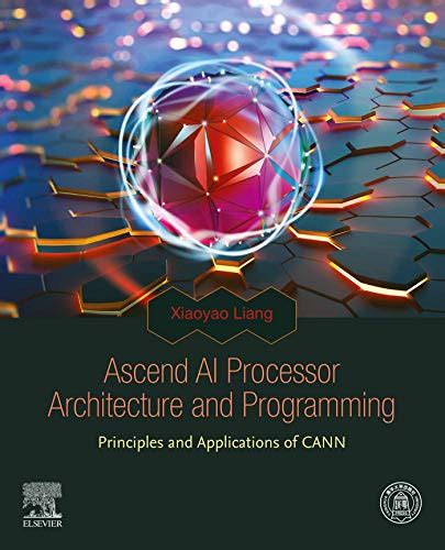 Ascend AI Processor Architecture and Programming: Principles and ...