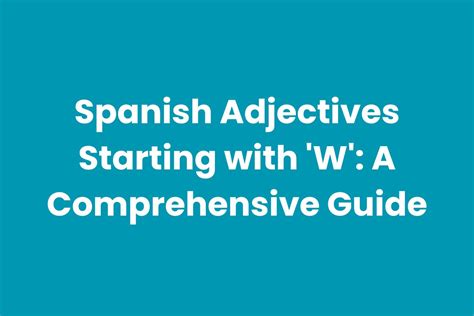 Spanish Adjectives Starting with 'W': A Comprehensive Guide ...