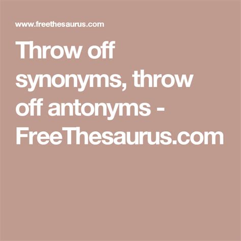 Throw off synonyms, throw off antonyms - FreeThesaurus.com | Antonyms ...