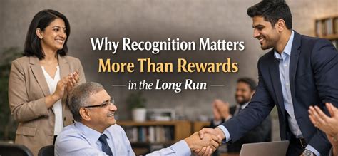 Why Recognition Matters More Than Rewards in the Long Run