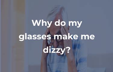 Why do my glasses make me dizzy? - Optical Center