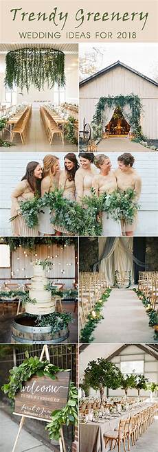 Trendy Wedding Ideas by Trendy Greenery Wedding Ideas For 2018 Brides Trendy Wedding Ideas