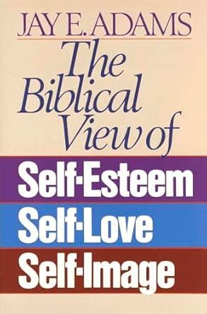 Buy Biblical View of Self Esteem, Self Love and Self Image Book Online ...