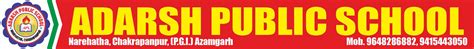 ADARSH PUBLIC SCHOOL, Narehatha, Chakrapanpur, (P.G.I.) Azamgarh