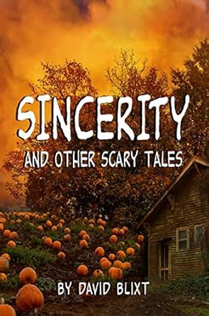 Sincerity and Other Scary Tales eBook : Blixt, David: Amazon.in: Kindle ...