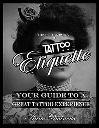 The Little Book of Tattoo Etiquette: Your Guide To A Great Tattoo ...