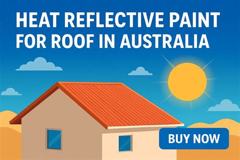 Heat Reflective Paint for Roof in Australia - Your Best Summer Cooling ...