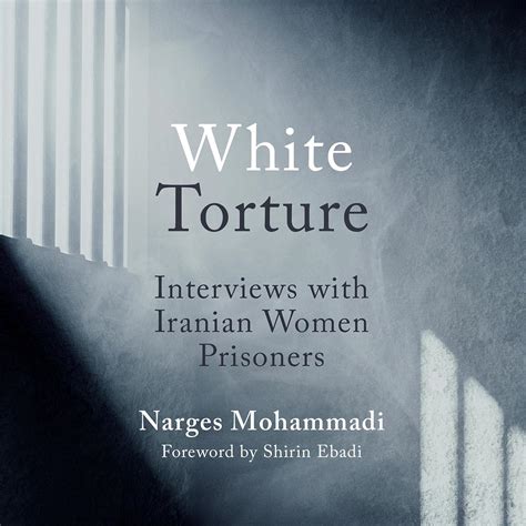 White Torture: Interviews with Iranian Women Prisoners (Audio Download ...