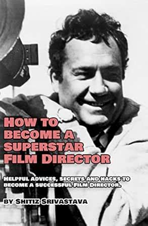 How To Become a SUPERSTAR Film Director: Helpful advices, secrets and ...
