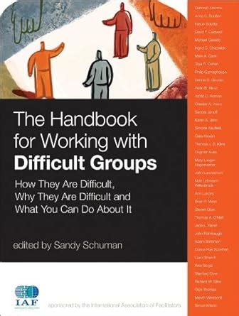 The Handbook for Working with Difficult Groups: How They Are Difficult ...