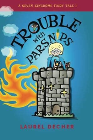 Trouble With Parsnips: About the Magic of Speaking Up: 1 (Seven ...