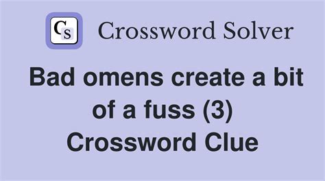 Bad omens create a bit of a fuss (3) - Crossword Clue Answers ...
