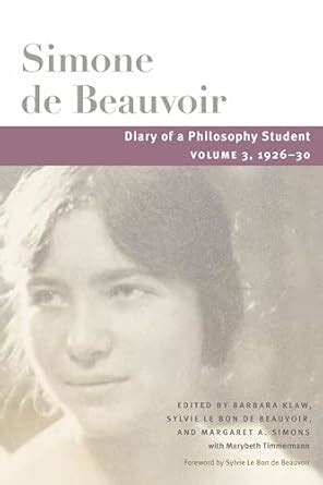 Diary of a Philosophy Student: Volume 3, 1926-30 (Beauvoir Series ...