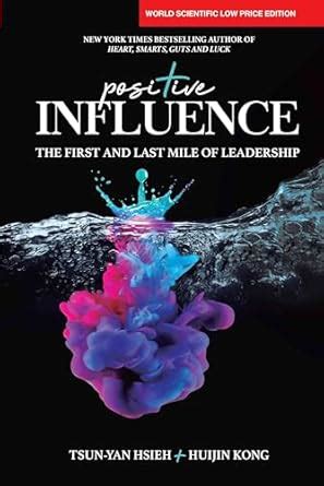 Positive Influence: The First and Last Mile of Leadership : Tsun-yan ...