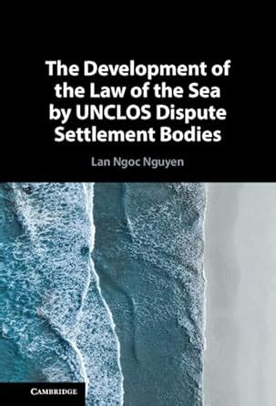 The Development of the Law of the Sea by UNCLOS Dispute Settlement ...