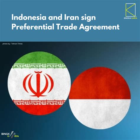 Indonesia and Iran Sign Preferential Trade Agreement
