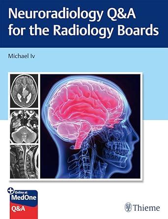 Neuroradiology Q&A for the Radiology Boards eBook : Iv, Michael: Amazon ...