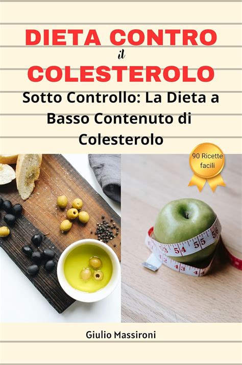 Dieta Contro il Colesterolo: Sotto Controllo: La Dieta a Basso ...