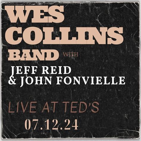 Wes Collins Band with Jeff Reid & John Fonvielle, Live At Ted's ...