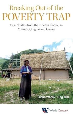 Breaking Out of the Poverty Trap: Case Studies from the Tibetan Plateau ...