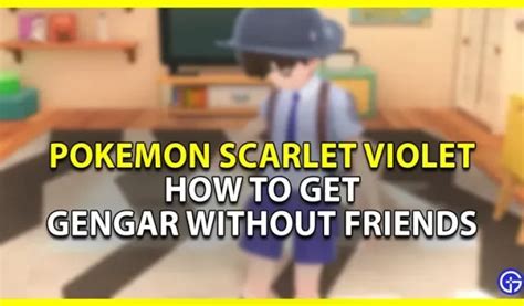 Pokémon Scarlet Violet: cómo conseguir a Gengar sin amigos - 4pmtech ...