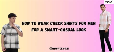 How to Wear Check Shirts for Men for a Smart-Casual Look