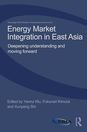 Energy Market Integration in East Asia: Deepening Understanding and ...