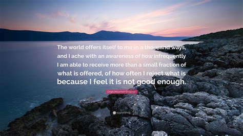 Oriah Mountain Dreamer Quote: “The world offers itself to me in a ...