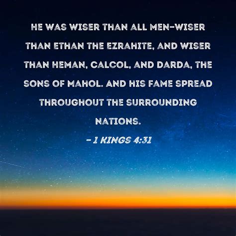 1 Kings 4:31 He was wiser than all men--wiser than Ethan the Ezrahite ...