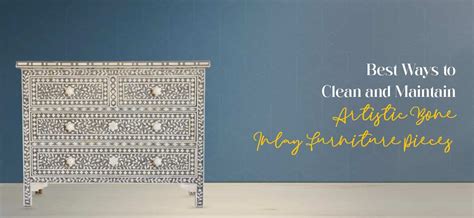 Best ways to clean and maintain artistic bone inlay furniture pieces ...