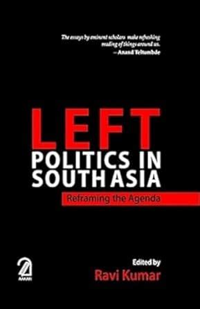 Buy Left Politics in South Asia: Reframing the Agenda Book Online at ...