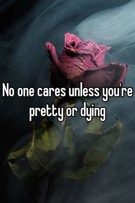 no one cares until you re dead quotes