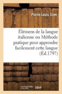 ?l?mens de la langue italienne ou M?thode pratique pour apprendre ...