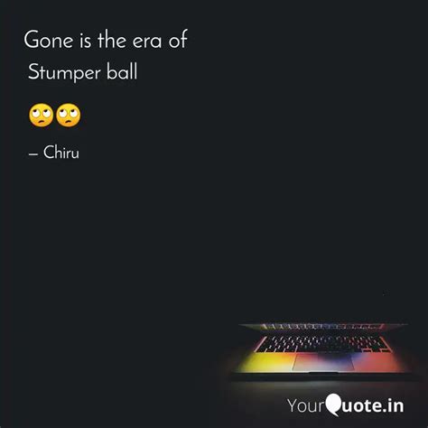 Stumper ball 🙄🙄 | Quotes & Writings by Chiraaag 🍁 | YourQuote