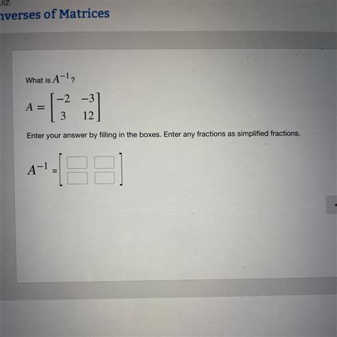 What is A−1? A=[−23−312] Enter your answer by filling in the boxes ...