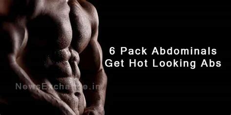 6 Pack Abdominals - Get Hot Looking Abs
