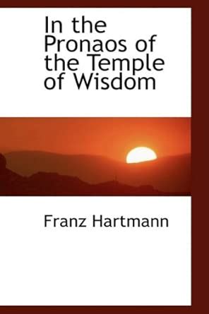 In the Pronaos of the Temple of Wisdom : Hartmann, Franz: Amazon.in: Books