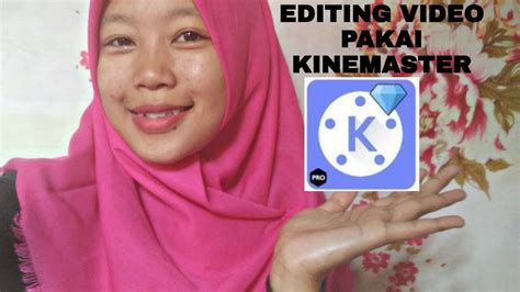 EDITING VIDEO PAKAI KINEMASTER || LUNA LUN - YouTube