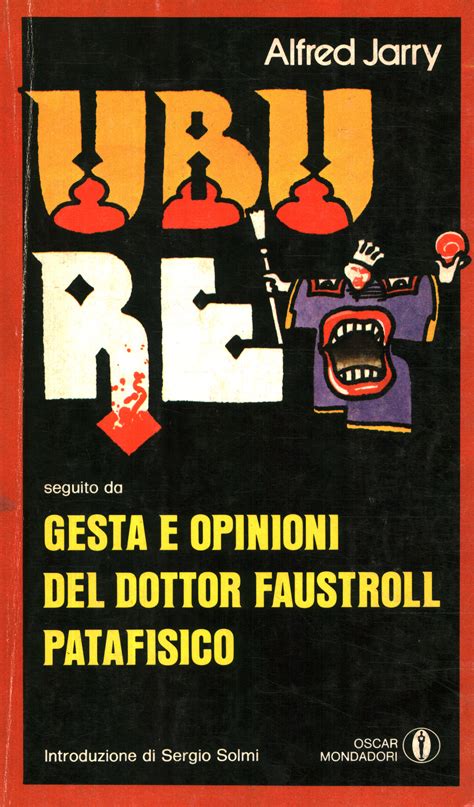 Ubu Re - Gesta e opinioni del dottor Faustroll, patafisico | Alfred ...