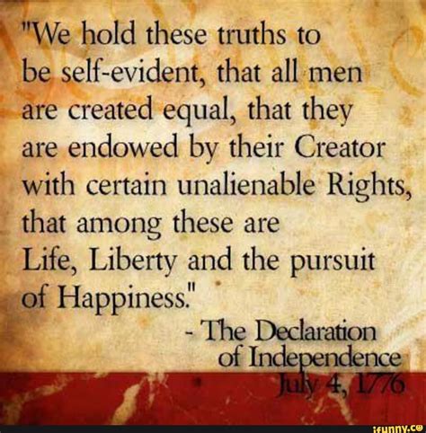 "We hold these truths to be self-evident, that all men are created ...