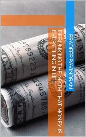Debunking the Myth that Money is Everything in Life eBook : Ravindran ...