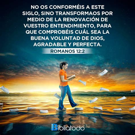 Romanos 12:2 TLA - Y no vivan ya como vive todo el mundo. Al contrario ...