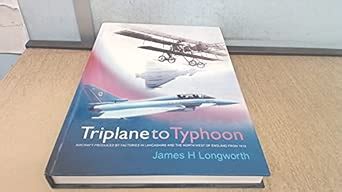 Triplane to Typhoon: Aircraft Produced by Factories in Lancashire and ...