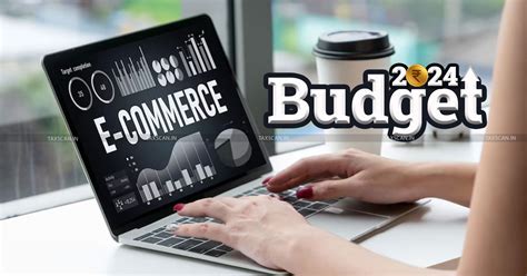Budget 2024: FM Proposes To Reduce TDS Rate For E- Commerce Operators ...