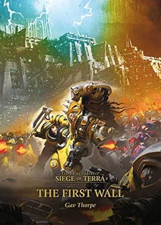 The First Wall, Volume 3 (The Horus Heresy: Siege of Terra) : Thorpe ...