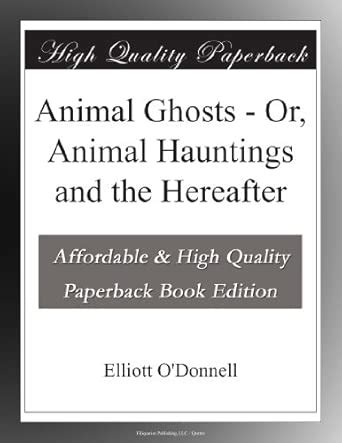 Animal Ghosts - Or, Animal Hauntings and the Hereafter : Amazon.in: Books