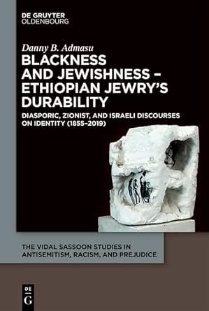 Blackness and Jewishness – Ethiopian Jewry’s Durability: Diasporic ...