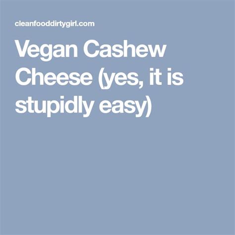 Vegan Cashew Cheese (yes, it is stupidly easy) - Whole Food Plant Based ...